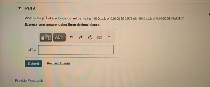 Solved Part A What is the pH of a solution formed by mixing | Chegg.com