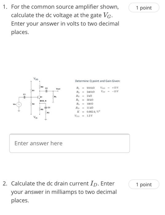 Solved 1 point 1. For the common source amplifier shown, | Chegg.com
