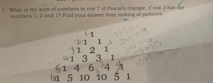 Solved 1. What is the sum of numbers in row 7 of Pascal s Chegg