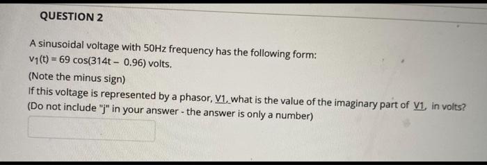 Solved QUESTION 1 A sinusoidal voltage with 50Hz frequency | Chegg.com