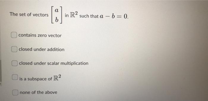 Solved The set of vectors in R2 b such that a - b=0. | Chegg.com