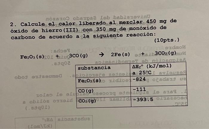 2. Calcule el calor liberado al mezclar \( 450 \mathrm{mg} \) de óxido de hierro(III) con \( 350 \mathrm{mg} \) de monóxido d