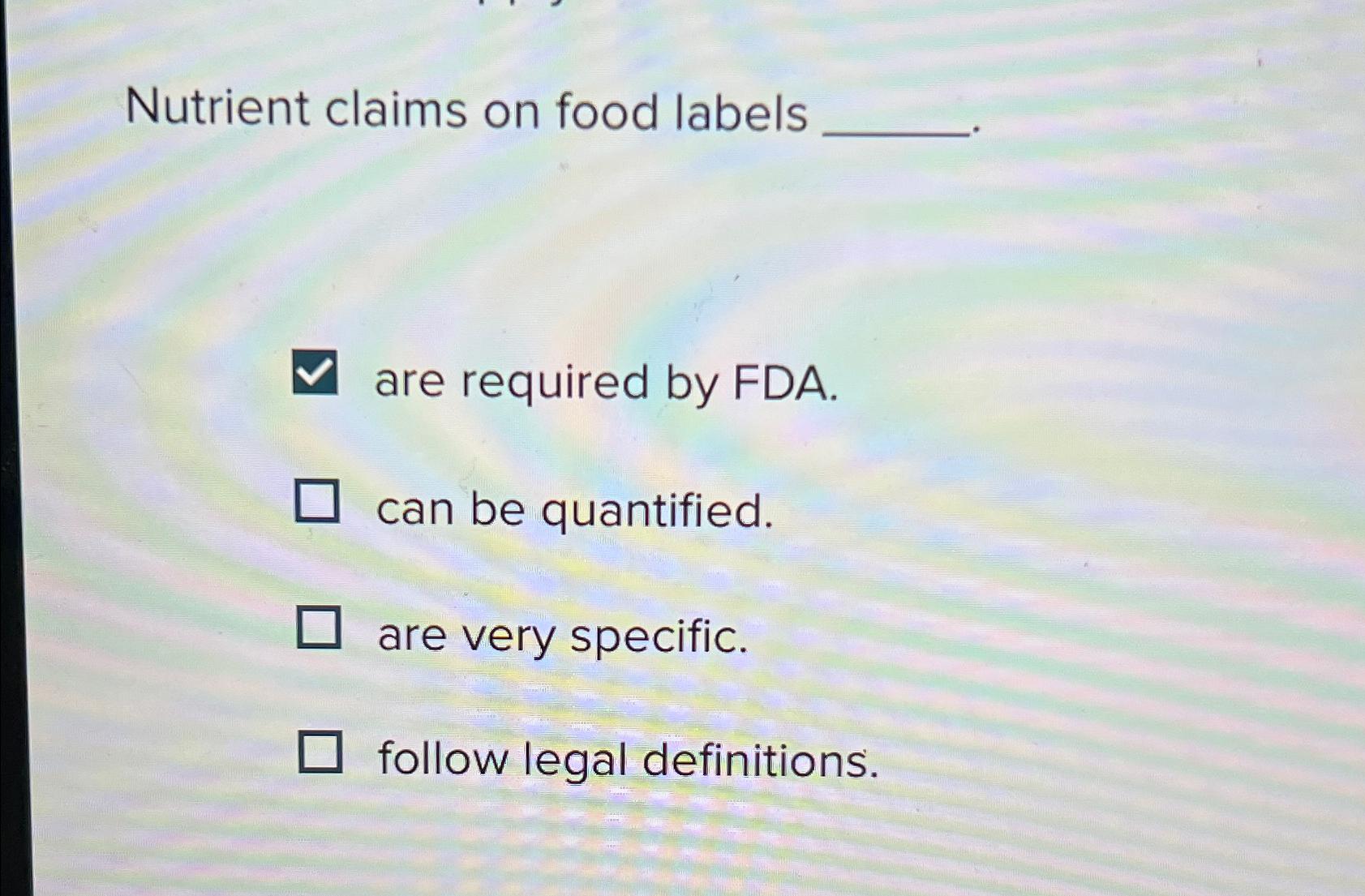 Solved Nutrient claims on food labelsare required by FDA.can