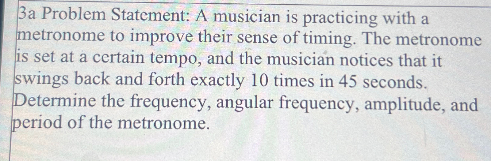 Solved 3a Problem Statement: A musician is practicing with a | Chegg.com