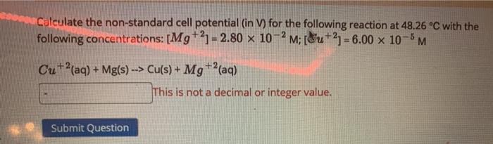 Solved Calculate the non-standard cell potential in V) for | Chegg.com