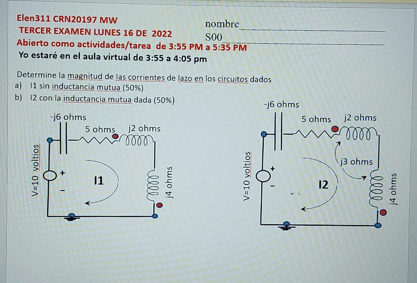 Elen311 CRN20197 MW nombre TERCER EXAMEN LUNES 16 DE 2022 SOO Abierto como actividades/tarea de 3:55 PM a 5:35 PM Yo estaré e