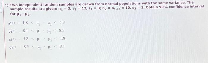 Solved 1) Two Independent Random Samples Are Drawn From | Chegg.com