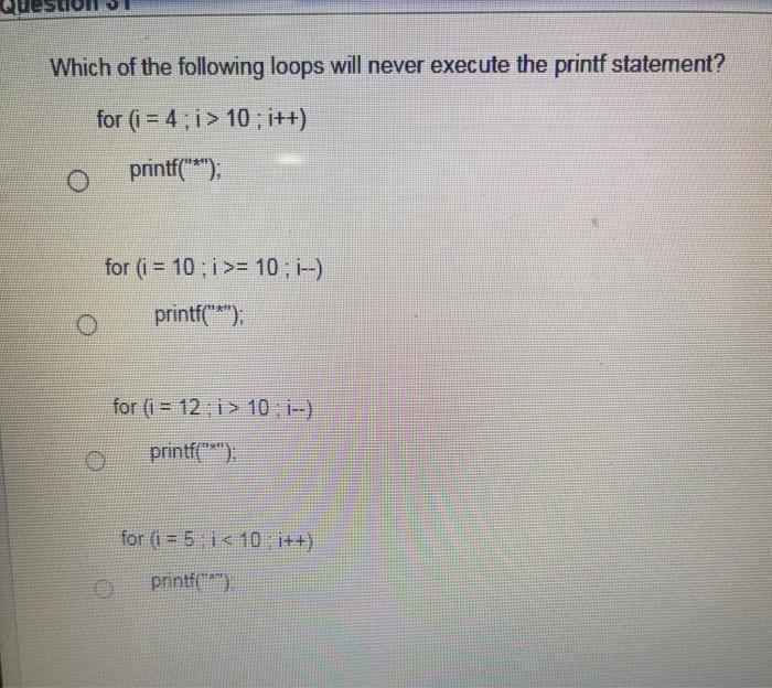 Solved Which of the following loops will never execute the | Chegg.com