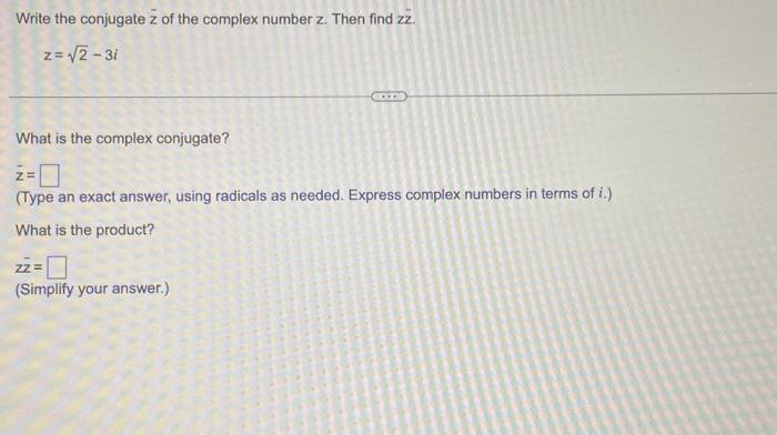 Solved Write the conjugate zˉ of the complex number z. Then | Chegg.com