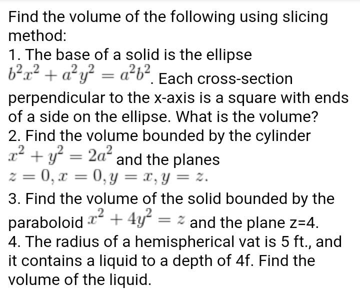 Solved Find the volume of the following using slicing | Chegg.com
