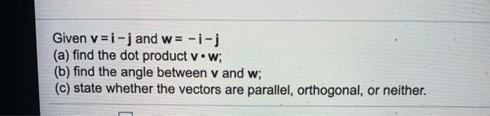 Solved Given V I J And W I J A Find The Dot Product V Chegg Com