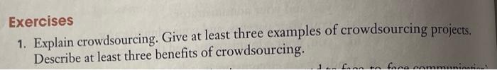 Solved Exercises 1. Explain Crowdsourcing. Give At Least | Chegg.com ...