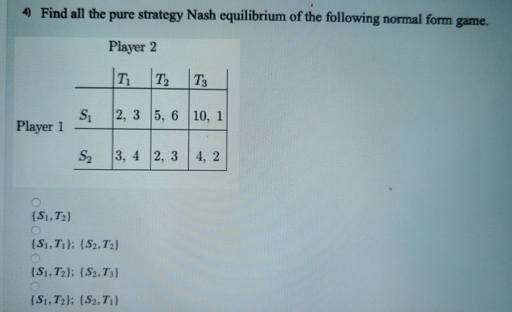 Solved 4 Find all the pure strategy Nash equilibrium of the | Chegg.com