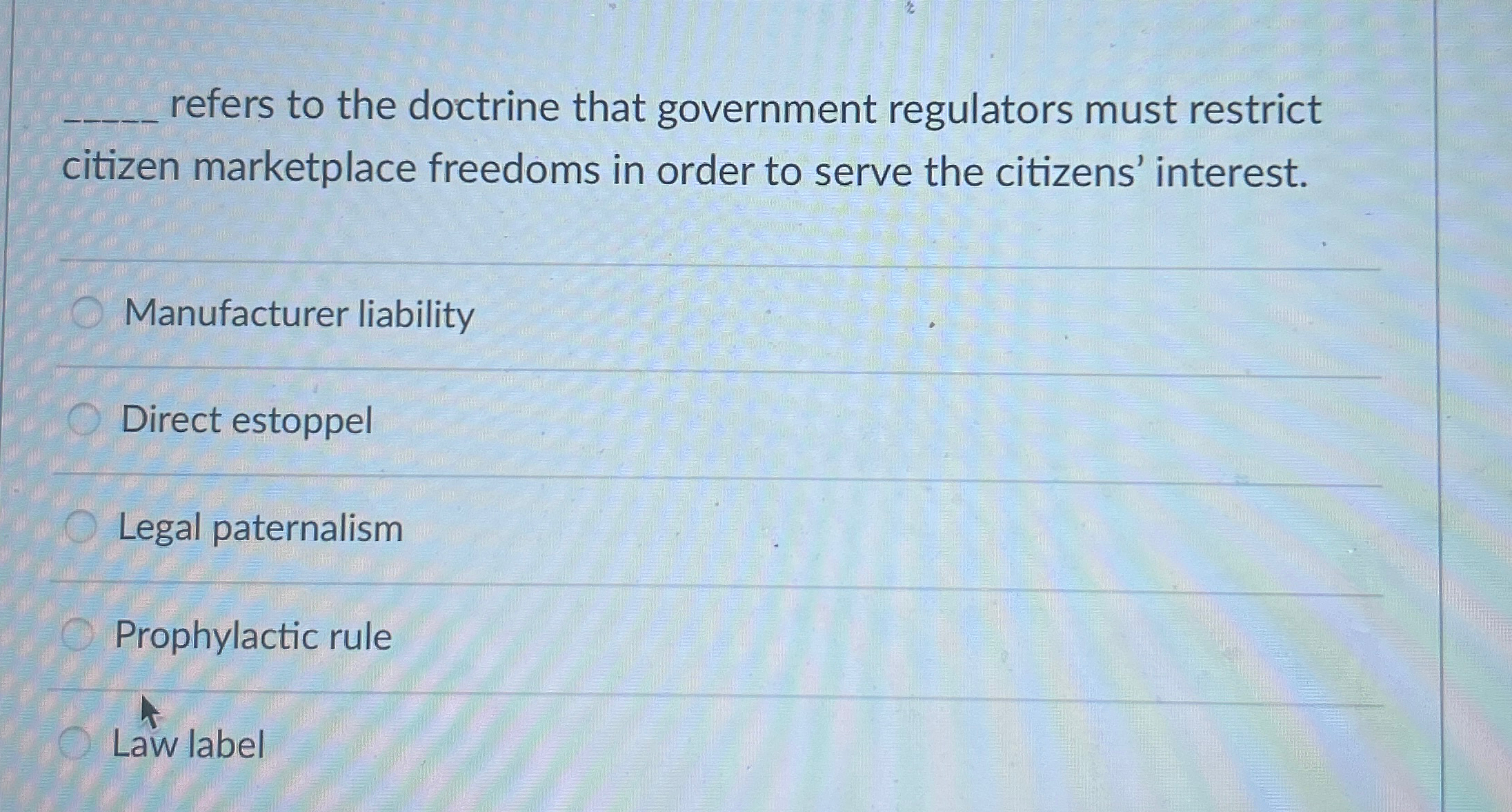 Solved q, ﻿refers to the doctrine that government regulators | Chegg.com