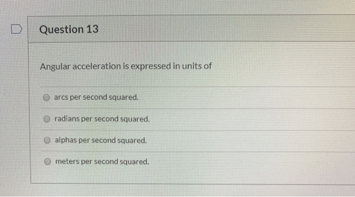 Solved Question 13 Angular acceleration is expressed in | Chegg.com