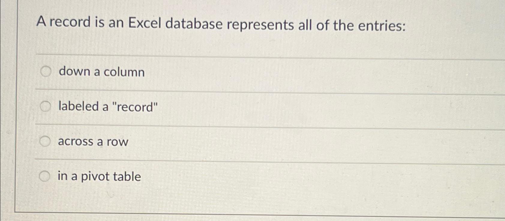 Solved A record is an Excel database represents all of the | Chegg.com