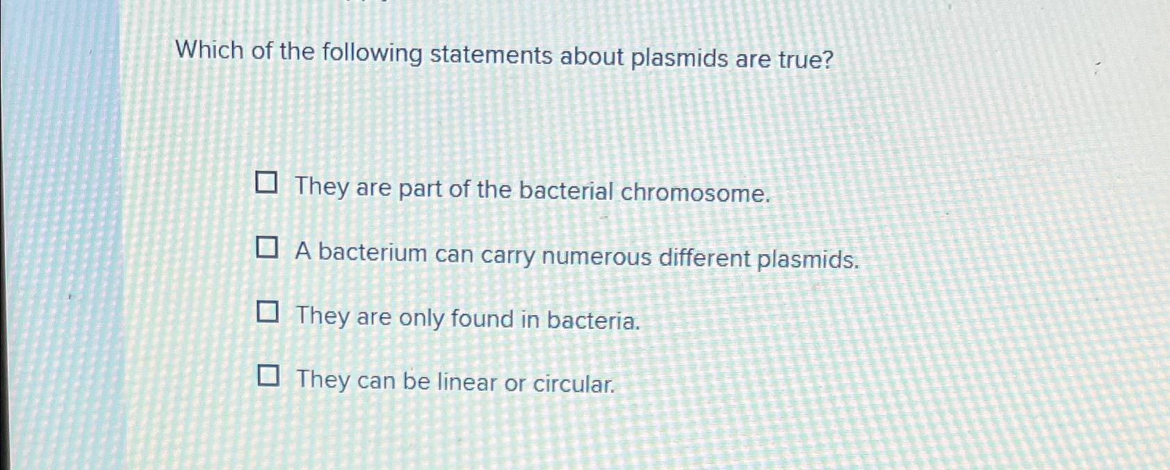 Solved Which of the following statements about plasmids are | Chegg.com