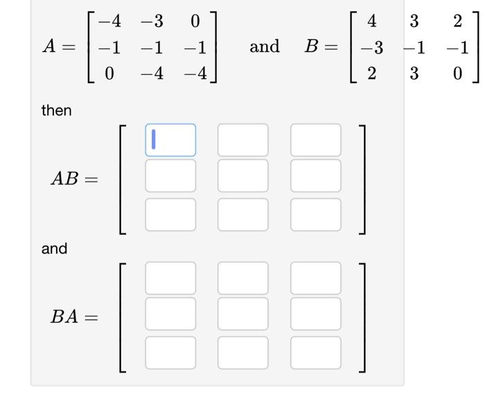 Solved A=⎣⎡−4−10−3−1−40−1−4⎦⎤ and B=⎣⎡4−323−132−10⎦⎤ then | Chegg.com