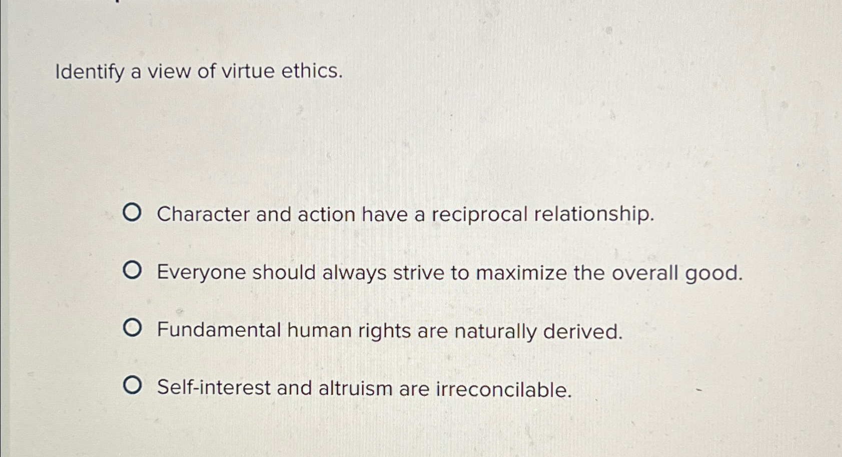 Solved Identify a view of virtue ethics.Character and action | Chegg.com