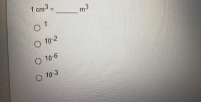1 Cm3 M3 1 O 10 2 O 10 6 O 103 Chegg Com