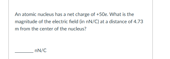 Solved An ﻿atomic nucleus has a net charge of +50enNC nNC | Chegg.com