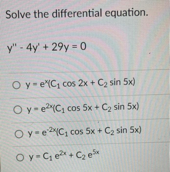 Solve the differential equation. \[ \begin{array}{l} y^{\prime \prime}-4 y^{\prime}+29 y=0 \\ y=e^{x}\left(C_{1} \cos 2 x+C_{