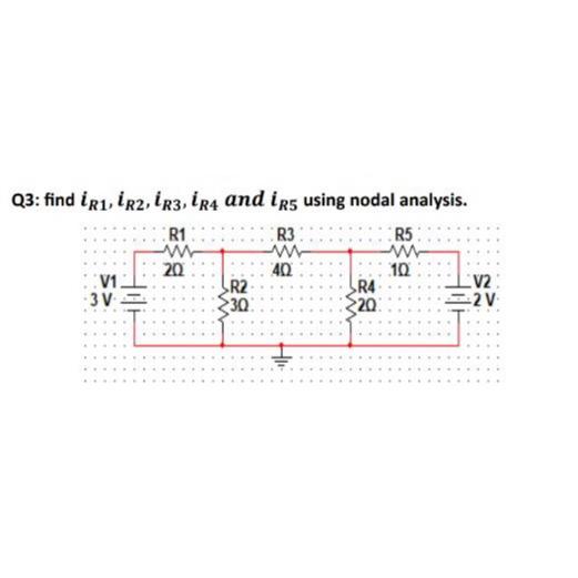 Solved Q3: Find IR1,iR2,iR3,iR4 ﻿and IR5 ﻿using Nodal | Chegg.com