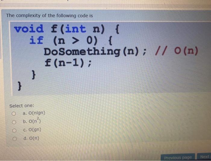 Solved The complexity of the following code is void f(int n) | Chegg.com
