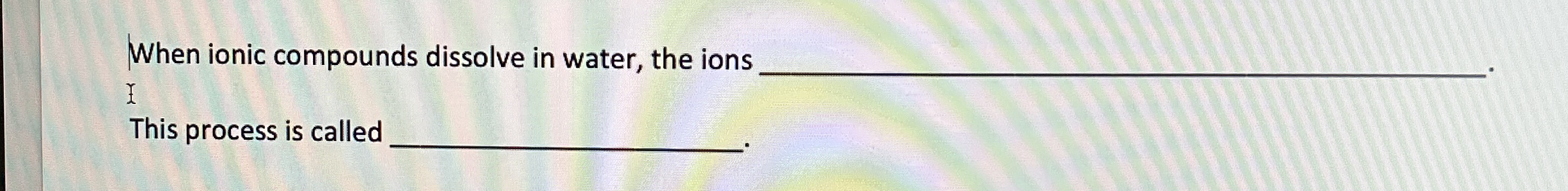 Solved When ionic compounds dissolve in water, the ions | Chegg.com