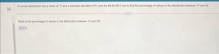 A normal distribution has a mean of 17 and a standard deviation of 5 , Use the 69-95-99.7 rule to find the percentigge of val