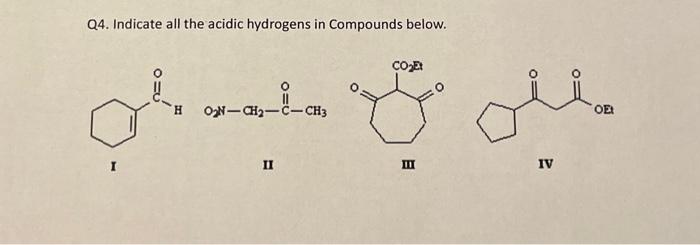 Solved Q4. Indicate all the acidic hydrogens in Compounds | Chegg.com