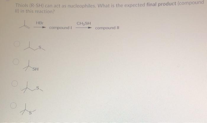 Solved Thiols (R-SH) can act as nucleophiles. What is the | Chegg.com