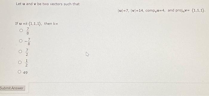 Solved Let u and v be two vectors such that ∣u∣=7,∣v∣=14, | Chegg.com