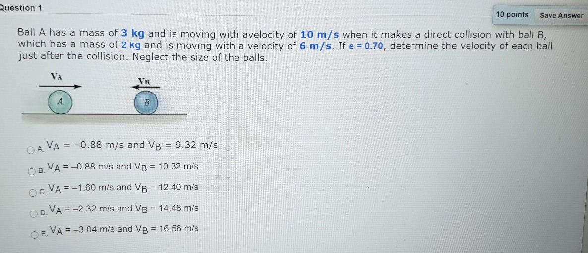 Solved Question 1 10 Points Save Answer Ball A Has A Mass Chegg Com