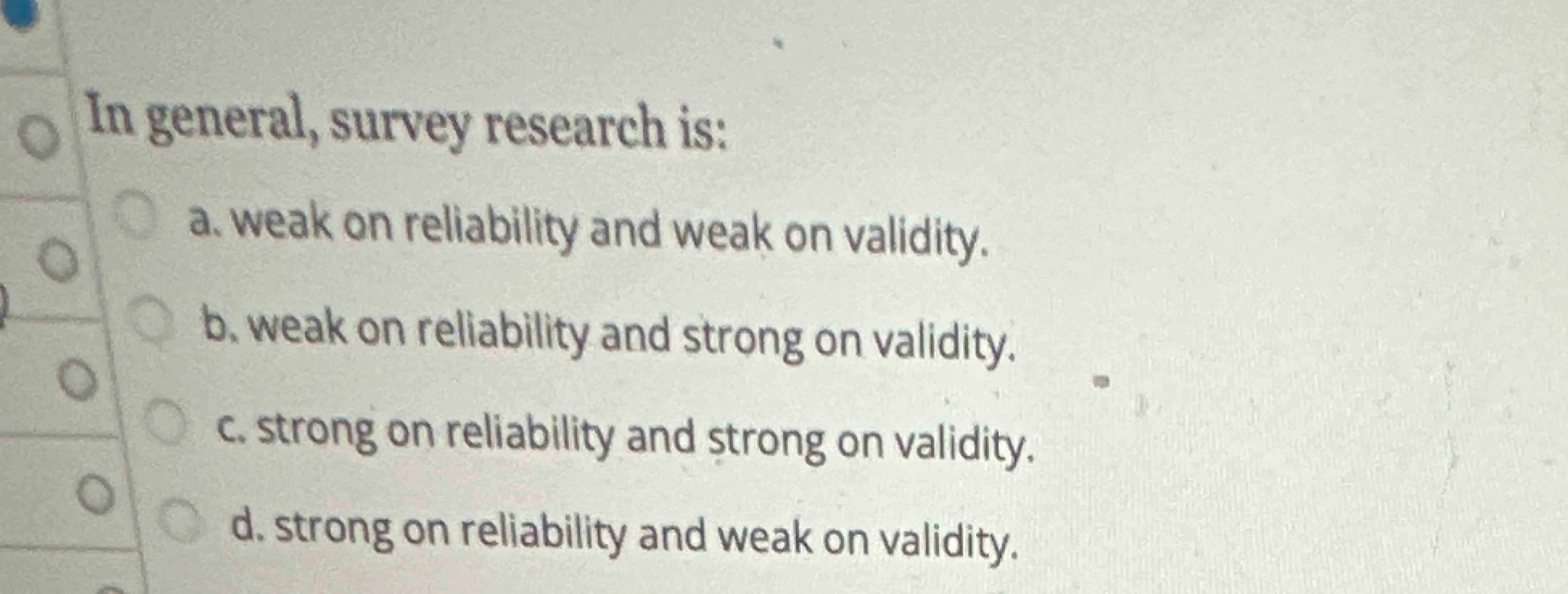 Solved In general, survey research is: a. weak on | Chegg.com