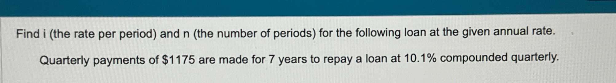Solved Find i (the rate per period) ﻿and n (the number of | Chegg.com