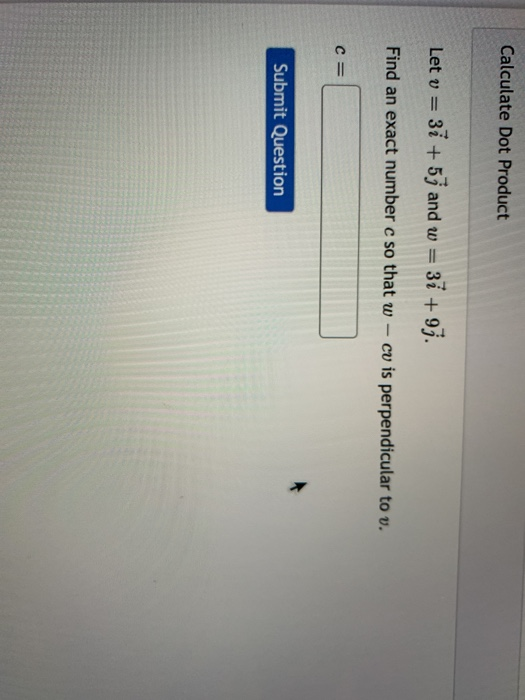 Solved Calculate Dot Product Let V 37 53 And W 31 9 Chegg Com