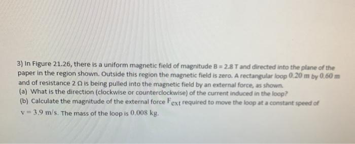 Solved 3) In Figure 21.26, there is a uniform magnetic field | Chegg.com