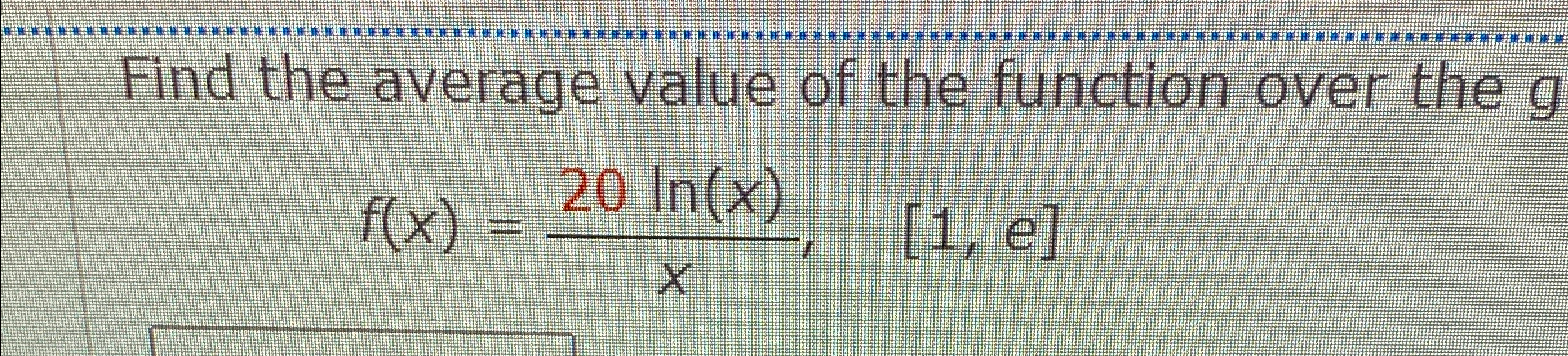 Solved Find the average value of the function over the given | Chegg.com
