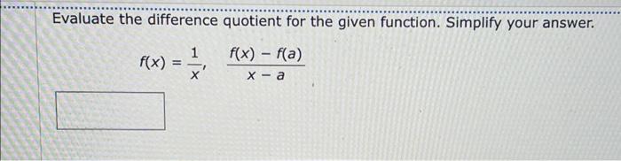 Solved Evaluate the difference quotient for the given | Chegg.com
