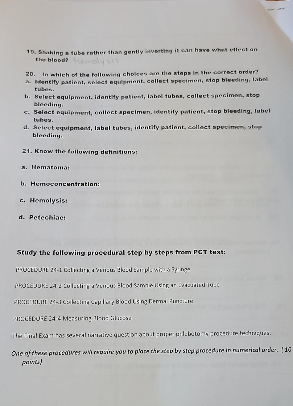 19. Shaking a tube rather than gently inverting it can have what effect on the blood? hemolysis 20. In which of the following