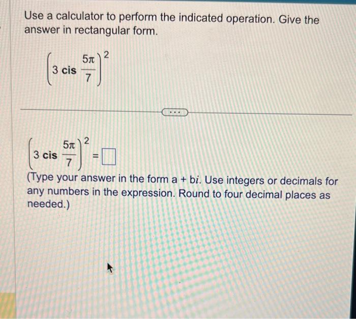 Solved please a need the answer in form a+bi (pay attention | Chegg.com