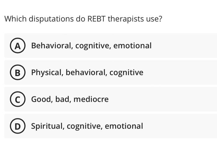 Solved Which disputations do REBT therapists use? | Chegg.com