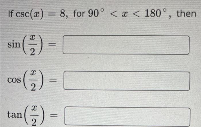 If csc(x) = 8, for 90° < x < 180°, then sin (3 ¹(²/2) - C COS (2) = [ tan (²)