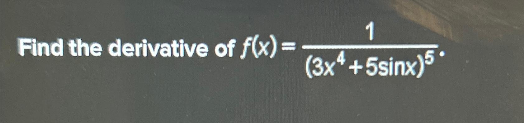 solved-find-the-derivative-of-f-x-1-3x4-5sinx-5-chegg