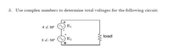 3. Use complex numbers to determine total voltages for the following circuit: