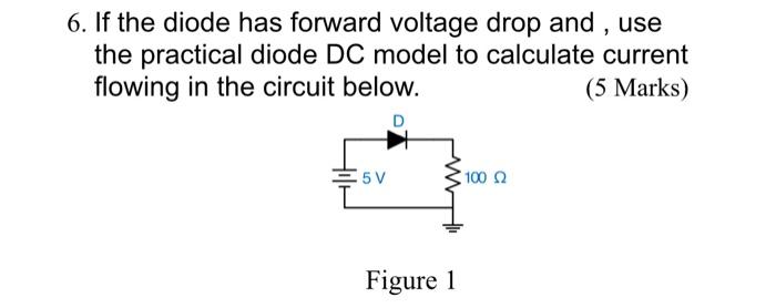Solved 6. If the diode has forward voltage drop and , use | Chegg.com