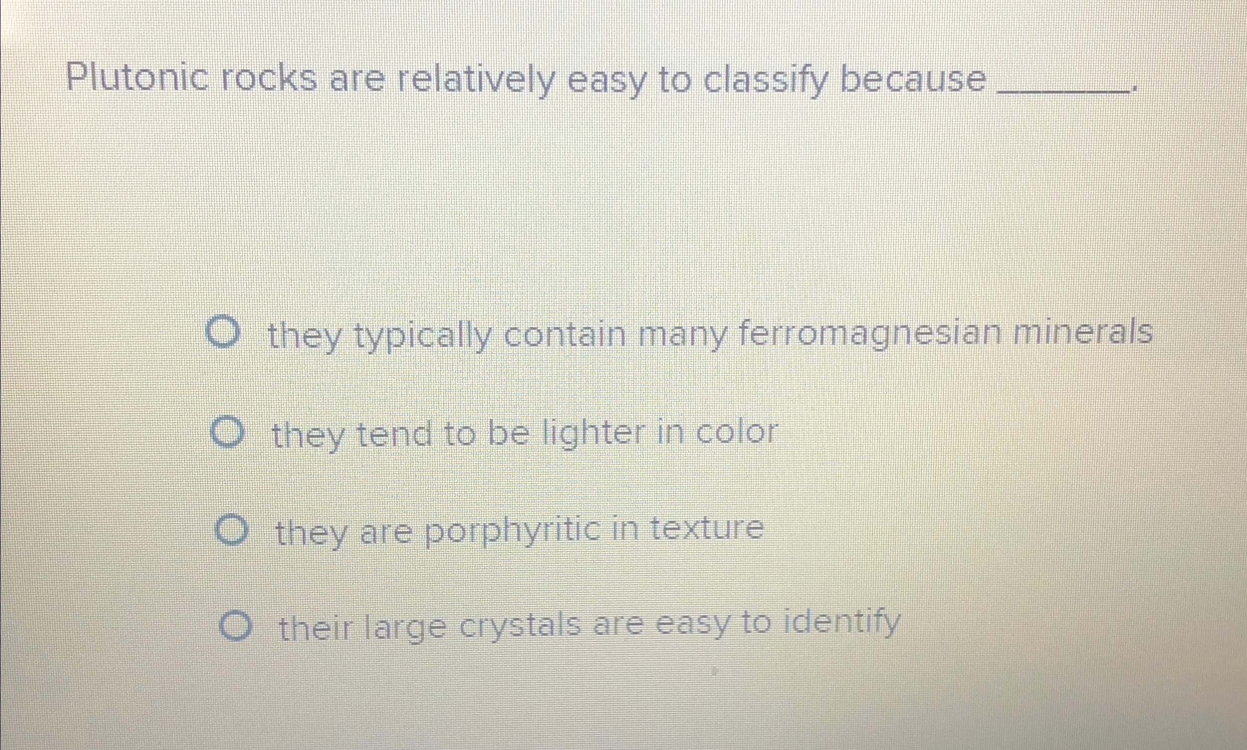 Solved Plutonic rocks are relatively easy to classify | Chegg.com