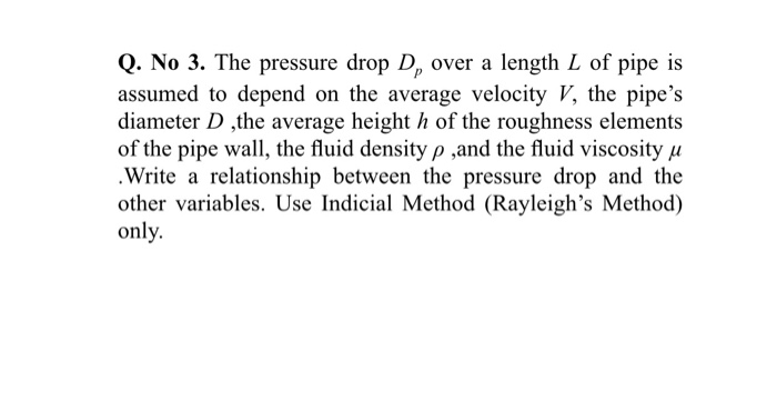 Solved Q. No 3. The pressure drop D, over a length L of pipe | Chegg.com