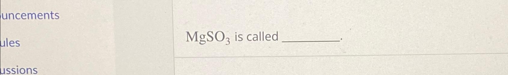 Solved MgSO3 ﻿is called | Chegg.com
